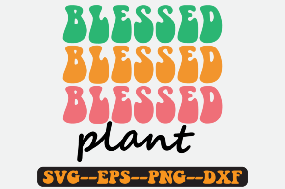 Blessed Plant Quote Retro Svg Design for Crafts and Graphics