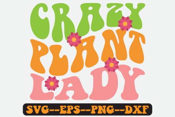 Crazy Plant Lady Quote Retro Svg Design for Crafts and Graphics