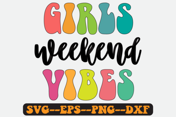 Girls Weekend Vibes Quote Retro Svg for Crafts and Graphics