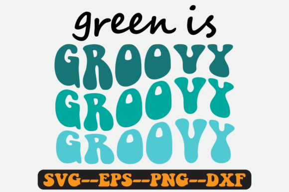 Green is Groovy Quote Retro Svg Design for Crafts and Graphics