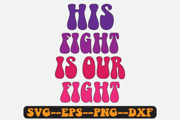 His Fight is Our Fight Quote Retro Svg for Crafts and Graphics