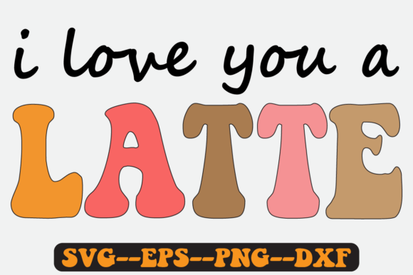 I Love You a Latte Quote Retro Svg Png for Crafts and Graphics