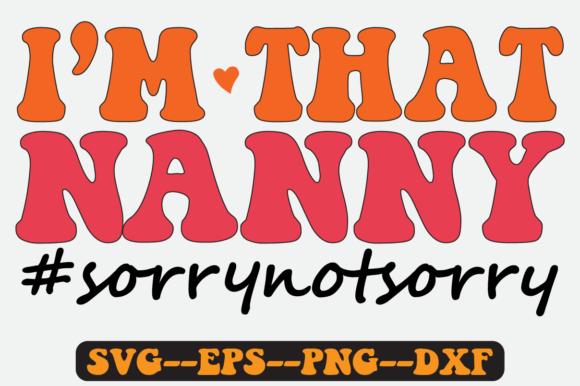 I m That Nanny Quotes Groovy Retro SVG Graphics for Crafts
