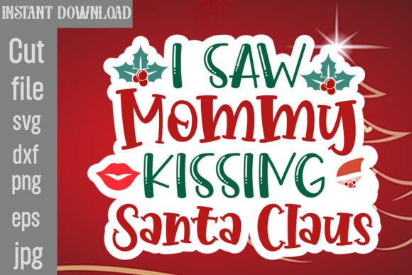 I Saw Mommy Kissing Santa Claus SVG for Crafts and Graphics
