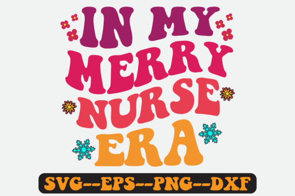 In My Merry Nurse Era Quote Retro Svg for Crafts and Graphics