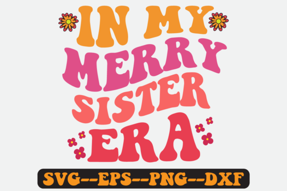 In My Merry Sister Era Quote Retro Svg for Crafts and Graphics