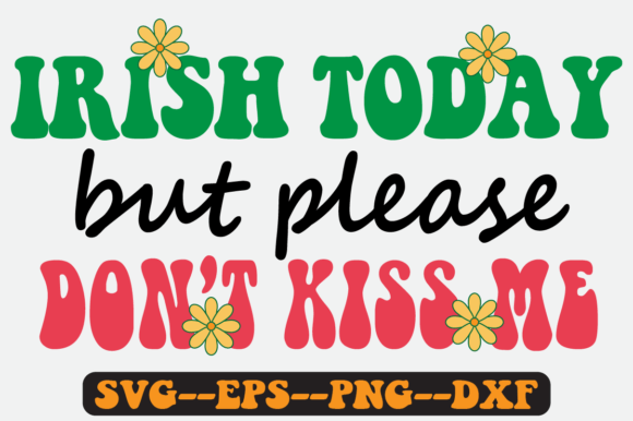 Irish Today but Please Quote Retro Svg for Crafts and Graphics