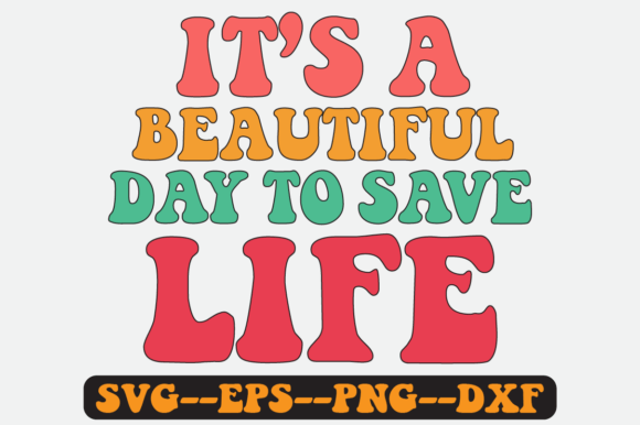 It's a Beautiful Day to Save Life SVG for Crafts and Graphics
