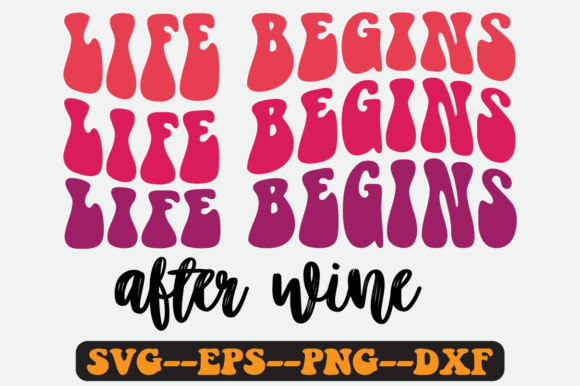 Life Begins After Wine Quote Retro Svg for Graphics and Crafts
