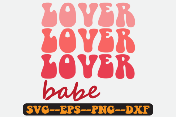 Lover Babe Valentine Quote Retro Svg for Crafts and Graphics