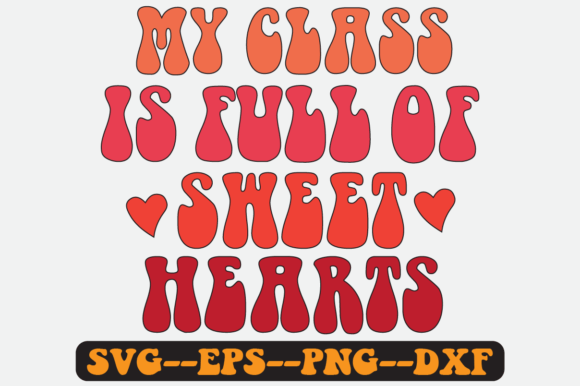My Class is Full of Sweet Hearts Svg Png Review