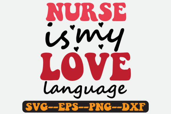 Nurse is My Love Language Retro Svg Png for Crafts and Graphics