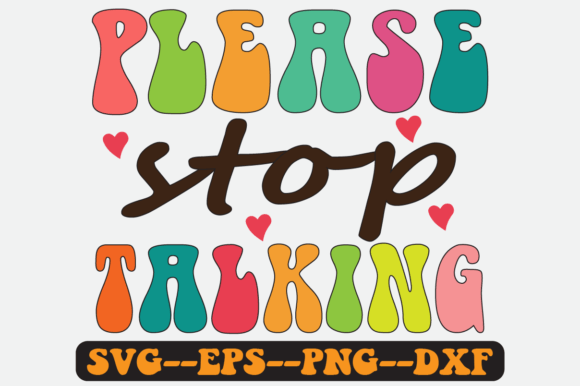 Please Stop Talking Quote Retro Svg for Crafts and Graphics