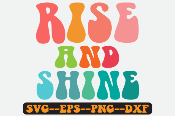 Rise and Shine Quote Retro Svg Design for Crafts and Graphics