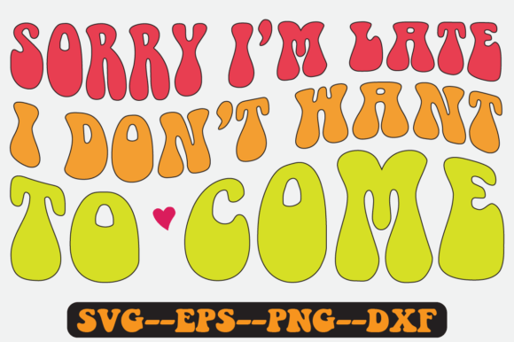 Sorry I m Late Introvert Quote Retro Svg for Crafts and Graphics
