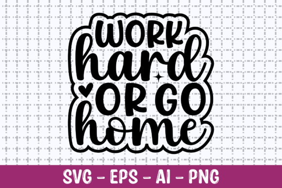 Work Hard or Go Home SVG for Crafts and Graphics